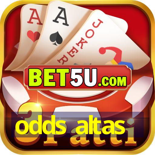 odds altas